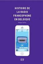Couverture du livre « Histoire de la radio francophone en belgique » de Caufriez Philippe aux éditions Crisp