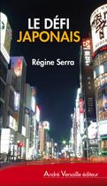Couverture du livre « Le défi japonais » de Regine Serra aux éditions Andre Versaille