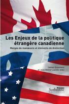 Couverture du livre « Les enjeux de la politique étrangère canadienne ; marges de manoeuvres et éléments de distinction » de Lacroix/Boismenu aux éditions Presses De La Sorbonne Nouvelle