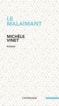 Couverture du livre « Le malaimant » de Michele Vinet aux éditions Interligne