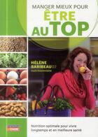 Couverture du livre « Manger mieux pour être au top » de Helene Baribeau aux éditions La Semaine