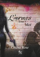 Couverture du livre « L'ARMES : TOME 1 ... Moi » de Rose Celina aux éditions Rouge Noir