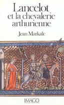 Couverture du livre « Lancelot et la chevalerie arthurienne » de Jean Markale aux éditions Imago