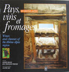 Couverture du livre « Pays, vins et fromages en Rhône-Alpes » de  aux éditions Lejeune