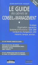 Couverture du livre « Le guide des cabinets de conseil en management » de Jean-Baptiste Hugot aux éditions Management