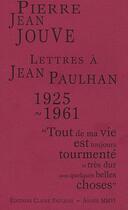 Couverture du livre « Lettres à Jean Paulhan (1925-1961) » de Pierre-Jean Jouve aux éditions Claire Paulhan