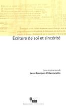 Couverture du livre « Ecriture de soi et sincérité » de Jean-François Chiantaretto aux éditions In Press