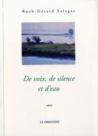 Couverture du livre « De Voix De Silence Et D'Eau » de Roch-Gerard Salager aux éditions La Dragonne