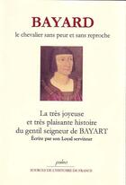 Couverture du livre « Bayard, le chevalier sans peur et sans reproche ; la très joyeuse et très plaisante histoire du gentil seigneur de Bayart, écrite par son loyal serviteur » de  aux éditions Paleo