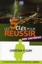 Couverture du livre « Les 5 clés pour gérer ses carrières » de Christian Gury aux éditions A2c Medias