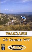 Couverture du livre « Vaucluse ; 93 circuits vtt » de  aux éditions Vtopo
