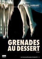 Couverture du livre « Grenades au dessert » de Chris Tabbart aux éditions Jean-marie Desbois - Geneprove