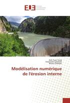 Couverture du livre « Modelisation numerique de l'erosion interne » de Catalano Emanuele aux éditions Editions Universitaires Europeennes