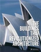 Couverture du livre « The buildings that revolutionized architecture » de Heine Florian aux éditions Prestel
