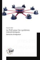 Couverture du livre « Le plm pour les systemes mecatroniques - demarche d'integration » de Abid Houssem aux éditions Presses Academiques Francophones