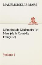 Couverture du livre « Memoires de mademoiselle mars (volume i) (de la comedie francaise) » de Mars Mademoiselle aux éditions Tredition