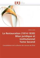 Couverture du livre « La restauration (1814-1830) bilan juridique et institutionnel tome second » de Lauba-A aux éditions Editions Universitaires Europeennes