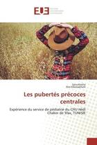 Couverture du livre « Les pubertés précoces centrales : Expérience du service de pédiatrie du CHU Hédi Chaker de Sfax, TUNISIE » de Sana Kmiha et Rim Khemakhem aux éditions Editions Universitaires Europeennes