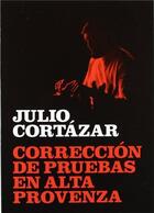 Couverture du livre « Julio cortazar correccion de pruebase en alta provenza » de Julio Cortazar aux éditions Rm Editorial