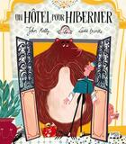 Couverture du livre « Un hôtel pour hiberner » de John Kelly et Laura Brenlla aux éditions Sassi