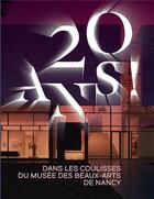 Couverture du livre « 20 ans ! dans les coulisses du musée des beaux-arts de Nancy » de  aux éditions Snoeck Gent