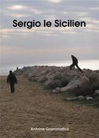 Couverture du livre « Sergio le sicilien » de Antoine Grammatico aux éditions Atramenta