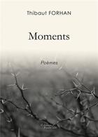 Couverture du livre « Moments » de Thibaut Forhan aux éditions Baudelaire