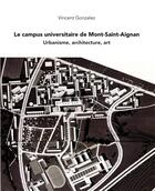 Couverture du livre « Le campus universitaire de mont-saint-aignan - urbanisme, architecture et art » de Gonzalez Vincent aux éditions Pu De Rouen