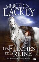 Couverture du livre « Les hérauts de Valdemar Tome 1 : les flèches de la reine » de Mercedes Lackey aux éditions Bragelonne