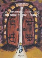 Couverture du livre « Les chroniques insensees d'un romantique derange » de Choquel David aux éditions Verone