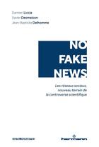 Couverture du livre « No fake news : Les réseaux sociaux, nouveau terrain de la controverse scientifique » de Xavier Desmaison et Damien Liccia et Jean-Baptiste Delhomme aux éditions Hermann