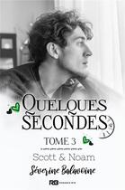 Couverture du livre « Quelques secondes t.3 ; Scott & Noam » de Severine Balavoine aux éditions Mxm Bookmark