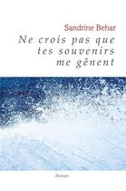 Couverture du livre « Ne crois pas que tes souvenirs me gênent » de Behar Sandrine aux éditions Librinova