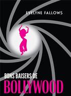 Couverture du livre « Bons baisers de Bollywood » de Evelyne Fallows aux éditions Librinova