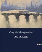 Couverture du livre « Au soleil » de De Maupassant aux éditions Culturea