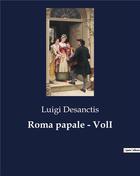 Couverture du livre « Roma papale - VolI » de Desanctis Luigi aux éditions Culturea