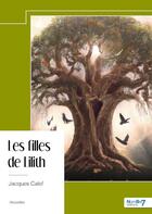 Couverture du livre « Les filles de Lilith » de Jacques Calef aux éditions Nombre 7