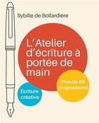 Couverture du livre « L'atelier d'écriture à portée de main » de Sybille De Bollardiere aux éditions La Passagere