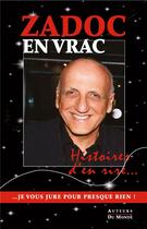 Couverture du livre « Zadoc en vrac ; histoire d'en rire... je vous jure pour presque rien ! » de Zadoc aux éditions Auteurs Du Monde