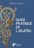 Couverture du livre « Guide pratique de l'Asatru » de Patricia M. Lafayllve aux éditions Danae
