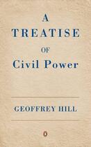 Couverture du livre « A treatise of civil power » de Geoffrey Hill aux éditions Adult Pbs