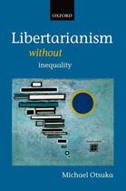Couverture du livre « Libertarianism without Inequality » de Otsuka Michael aux éditions Clarendon Press