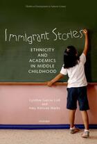 Couverture du livre « Immigrant Stories: Ethnicity and Academics in Middle Childhood » de Cynthia Garcia Coll aux éditions Oxford University Press Usa
