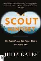 Couverture du livre « THE SCOUT MINDSET - WHY SOME PEOPLE SEE THINGS CLEARLY AND OTHERS DON''T » de Julia Galef aux éditions Portfolio