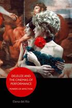 Couverture du livre « Deleuze and the Cinemas of Performance: Powers of Affection » de Del Rio Elena aux éditions Edinburgh University Press