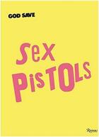 Couverture du livre « Sex pistols » de Johan Kugelberg aux éditions Rizzoli