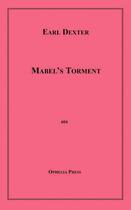 Couverture du livre « Mabel's Torment » de Earl Dexter aux éditions Disruptive Publishing