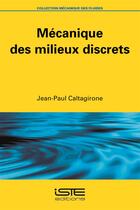 Couverture du livre « Mécanique des milieux discrets » de Jean-Paul Caltagirone aux éditions Iste