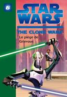 Couverture du livre « Star wars - the clone wars t.6 ; le piège de Grievous » de Jonathan Loizel aux éditions Hachette Jeunesse