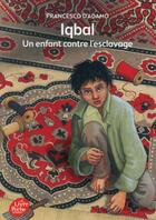 Couverture du livre « Iqbal ; un enfant contre l'esclavage » de Francesco D'Adamo aux éditions Le Livre De Poche Jeunesse